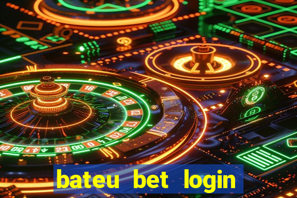 bateu bet login entrar na minha conta